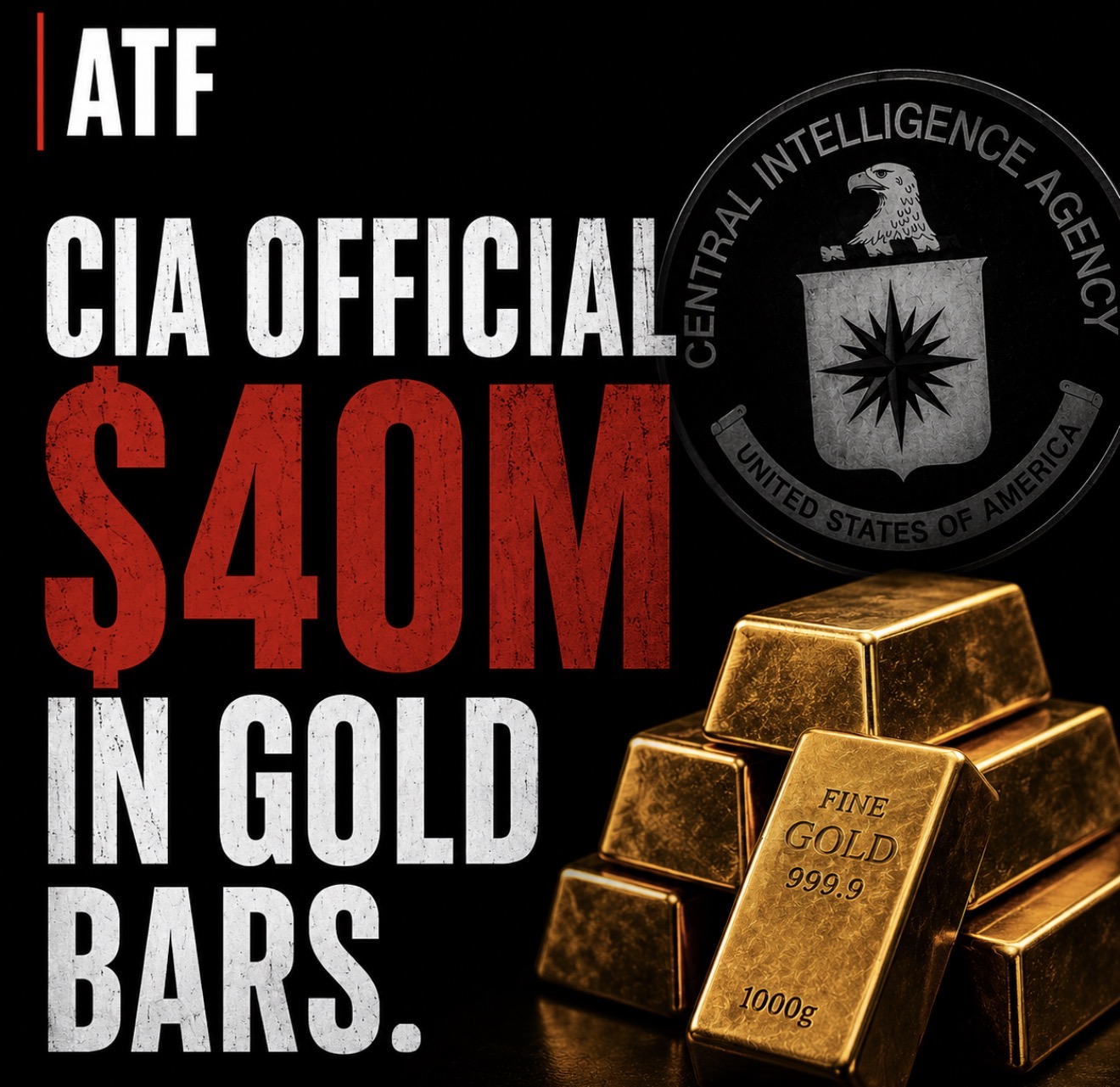 Feds Find $40 Million In Gold Bars Inside Former CIA Official’s Home